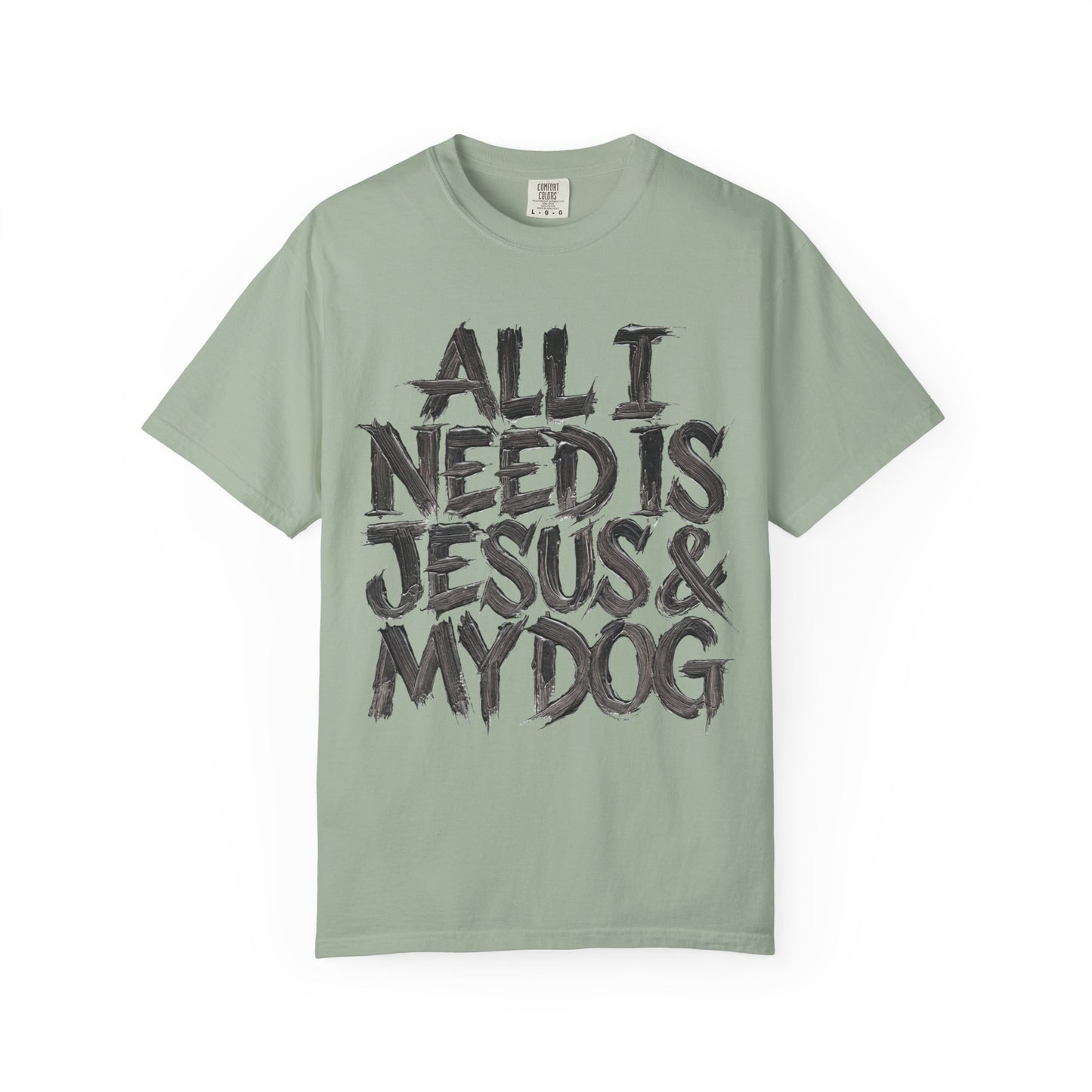 All I Need Is Jesus And My Dog  T-Shirt