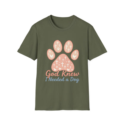 God Knew I Needed A Dog T-Shirt