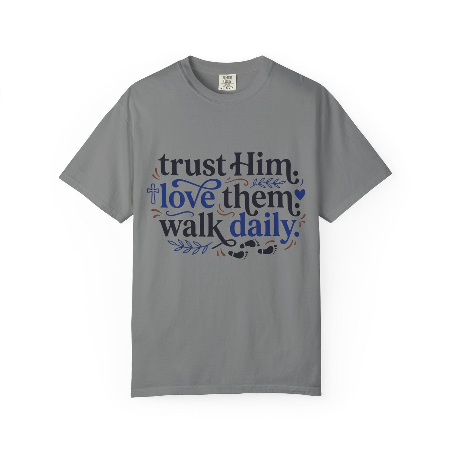 Trust Him Love Them Walk Daily T-Shirt (3)