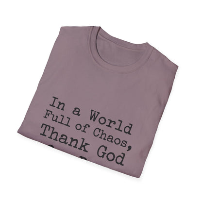 In A World Full Of Chaos Thank God For Dogs T-Shirt