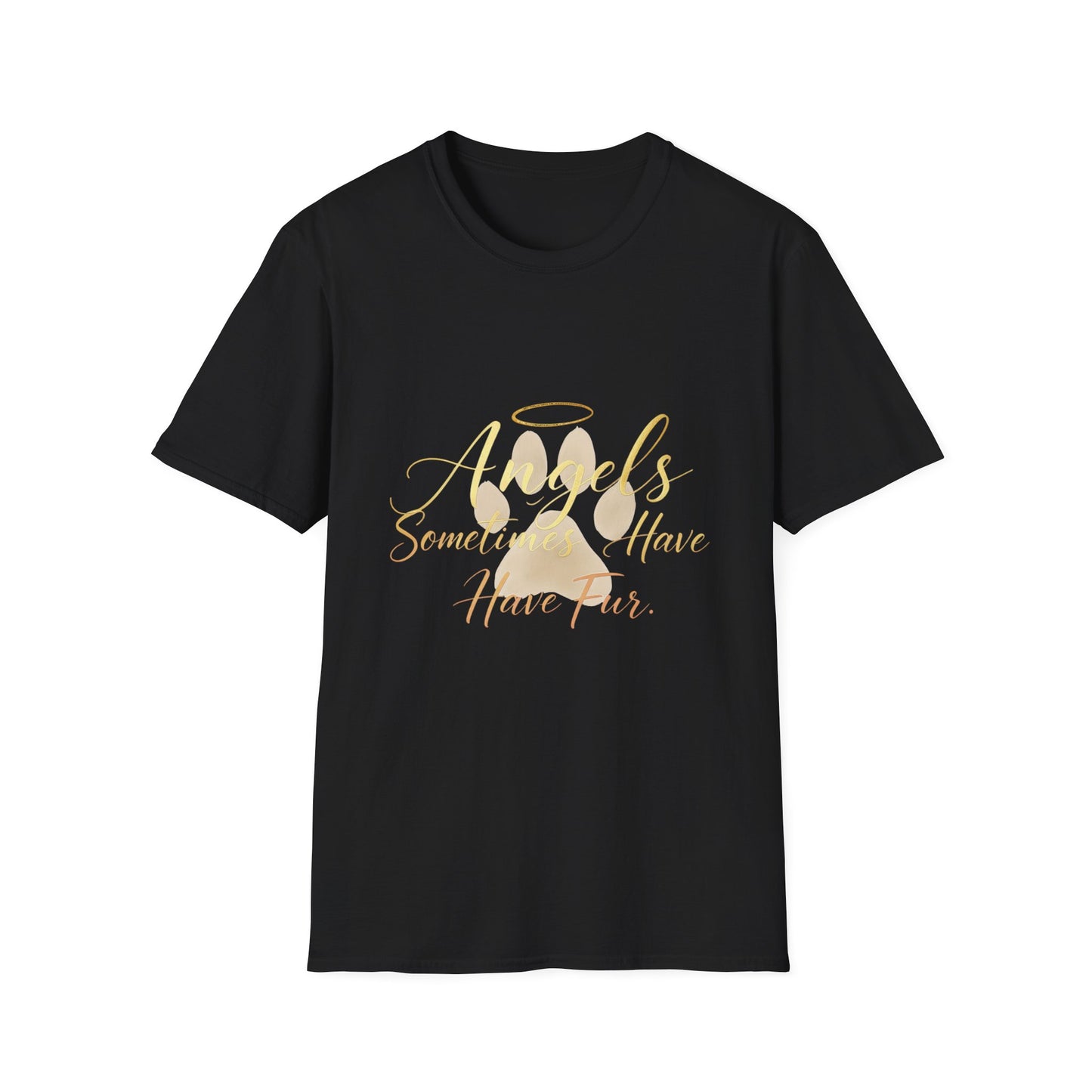Angels Sometimes Have Fur T-Shirt
