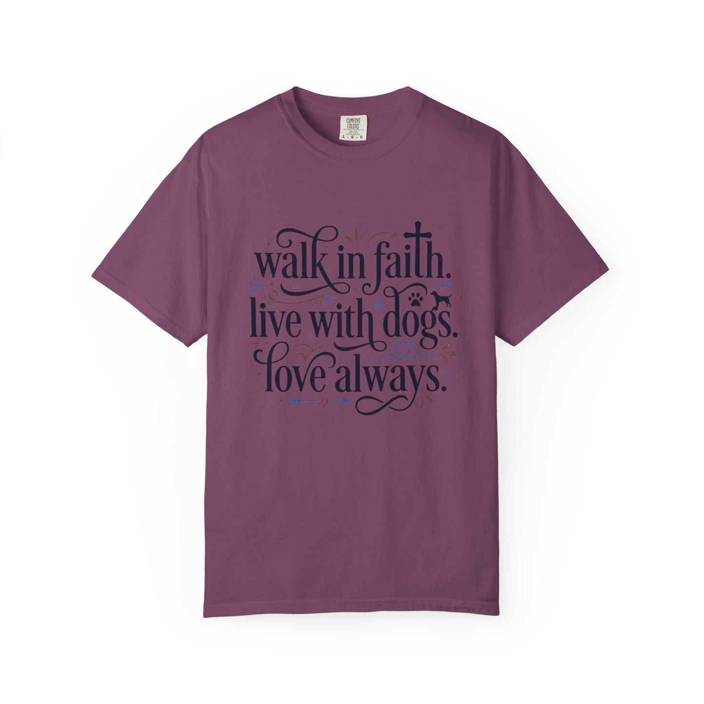 Walk In Faith Love With Dogs Love Always T-Shirt