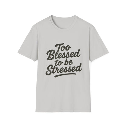 Too Blessed To Be Stressed T-Shirt