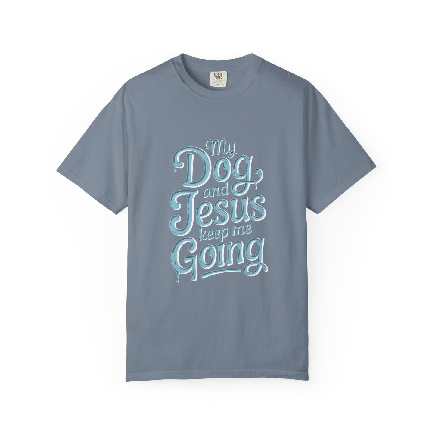 My Dog And Jesus Keep Me Going T-Shirt