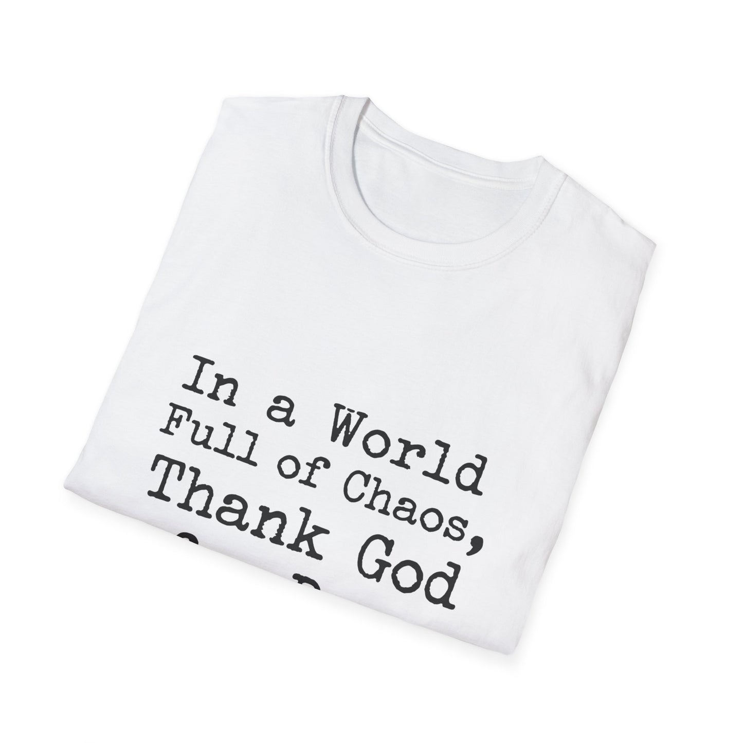 In A World Full Of Chaos Thank God For Dogs T-Shirt