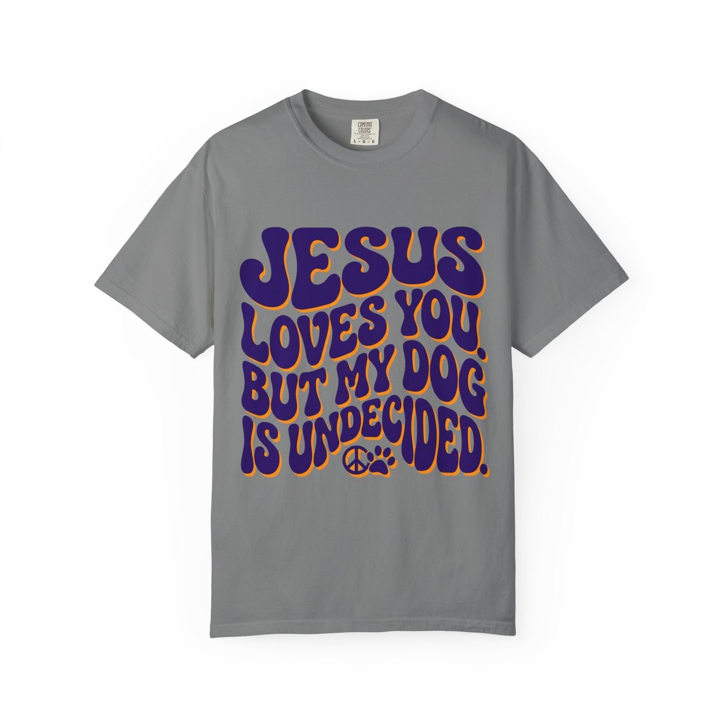 Jesus Loves You But My Dog Is Undecided