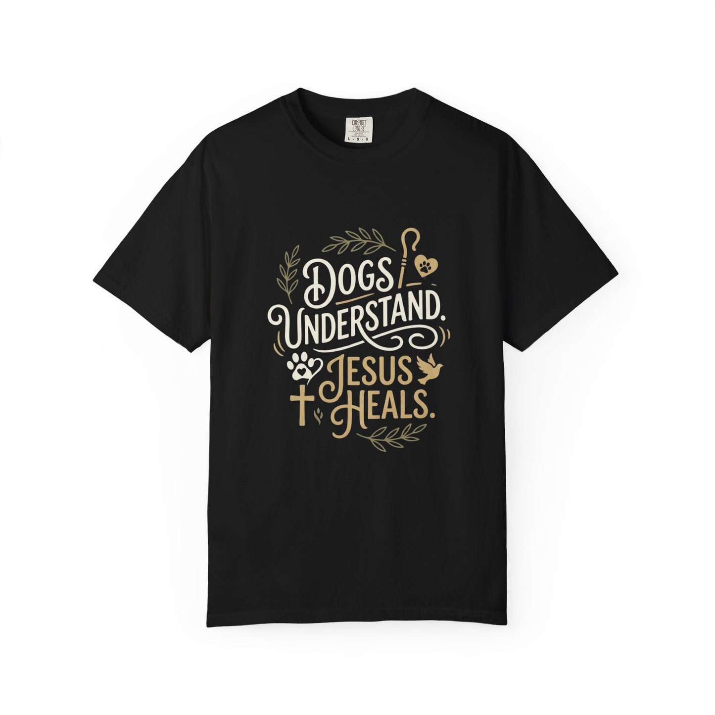 Dogs Understand Jesus Heals T-Shirt