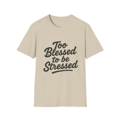Too Blessed To Be Stressed T-Shirt