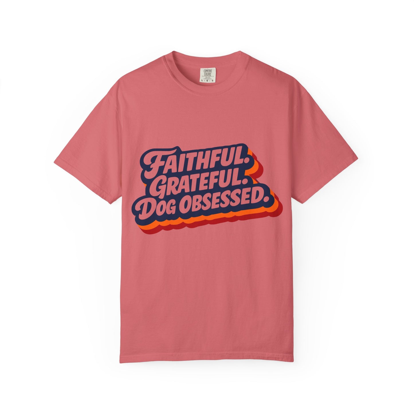 Faithful Grateful Dog Obsessed T-Shirt