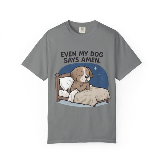 Even My Dog Says Amen T-Shirt