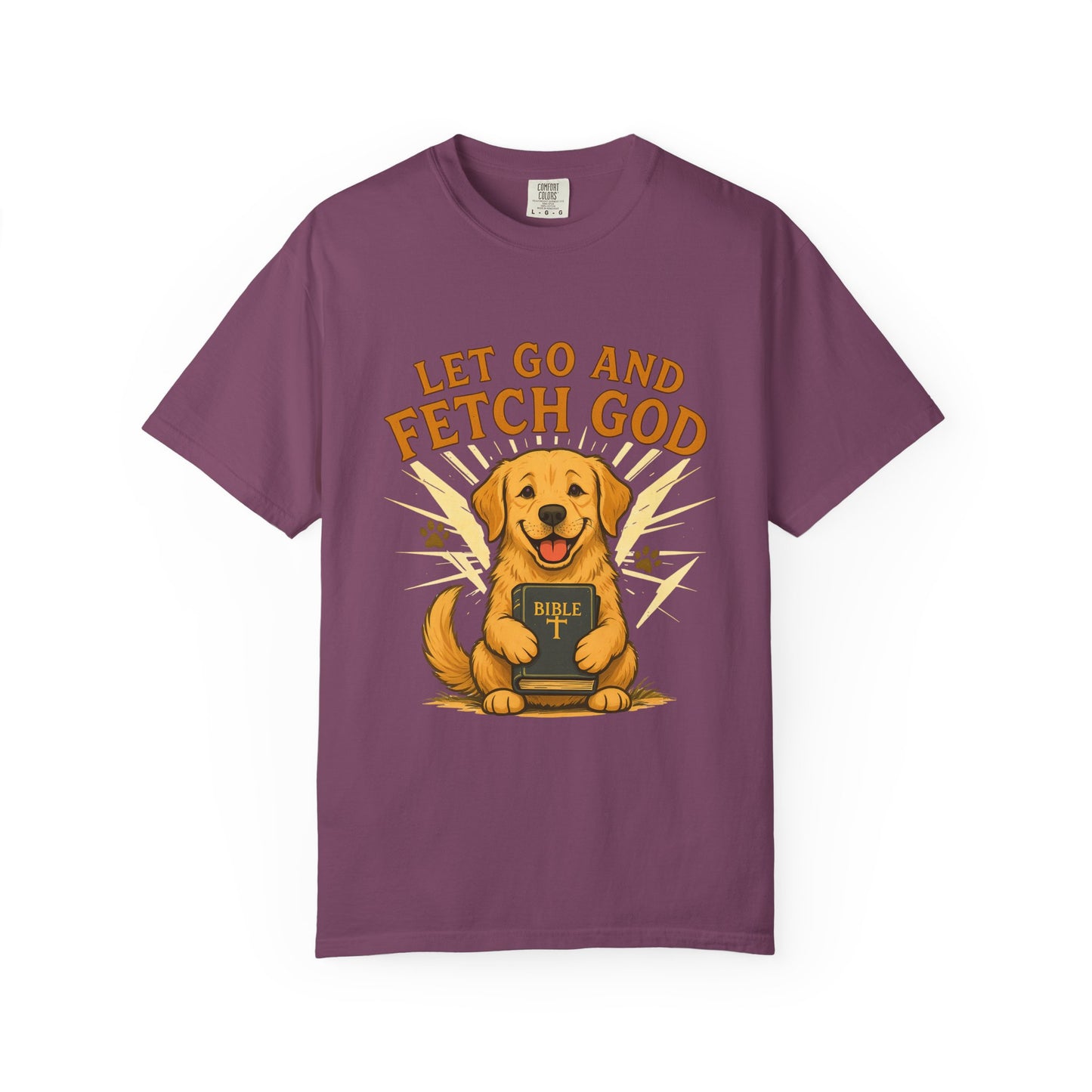 Let Go and Fetch God T-Shirt