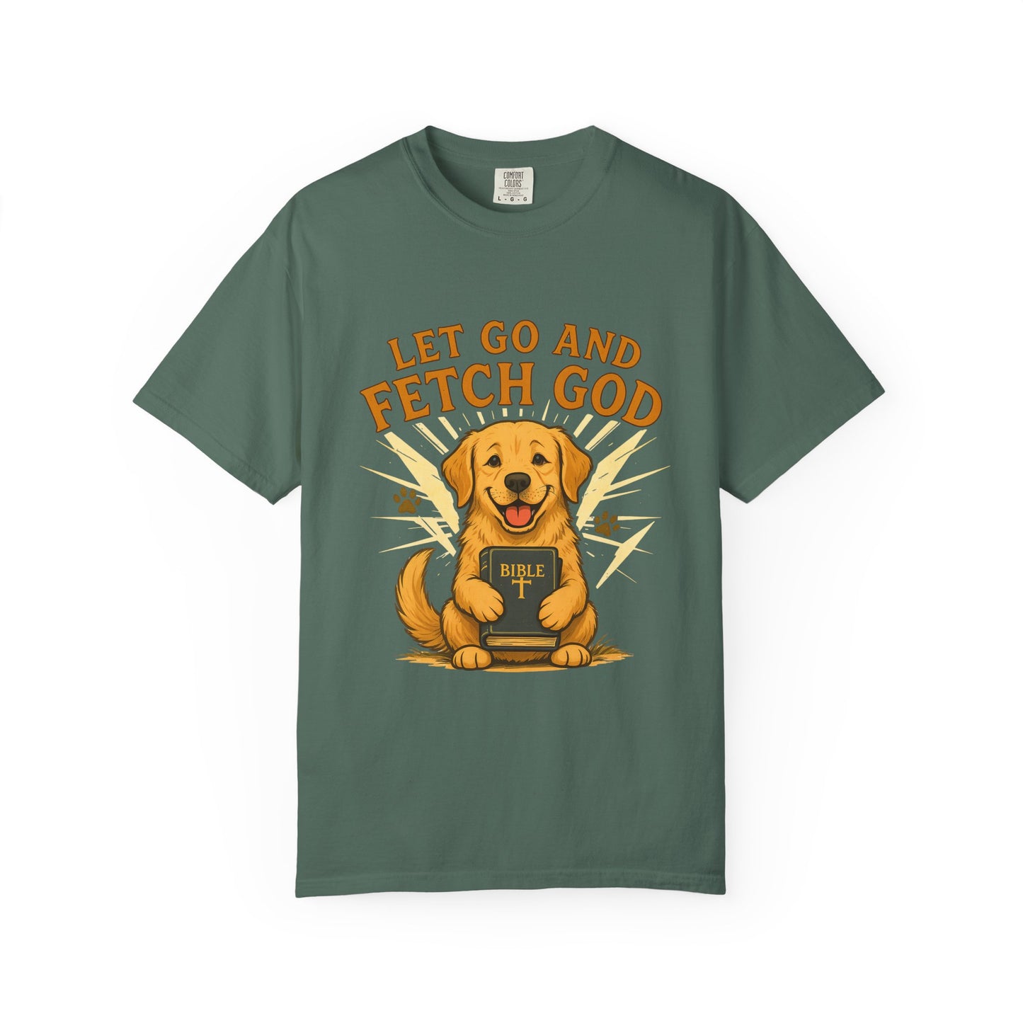 Let Go and Fetch God T-Shirt