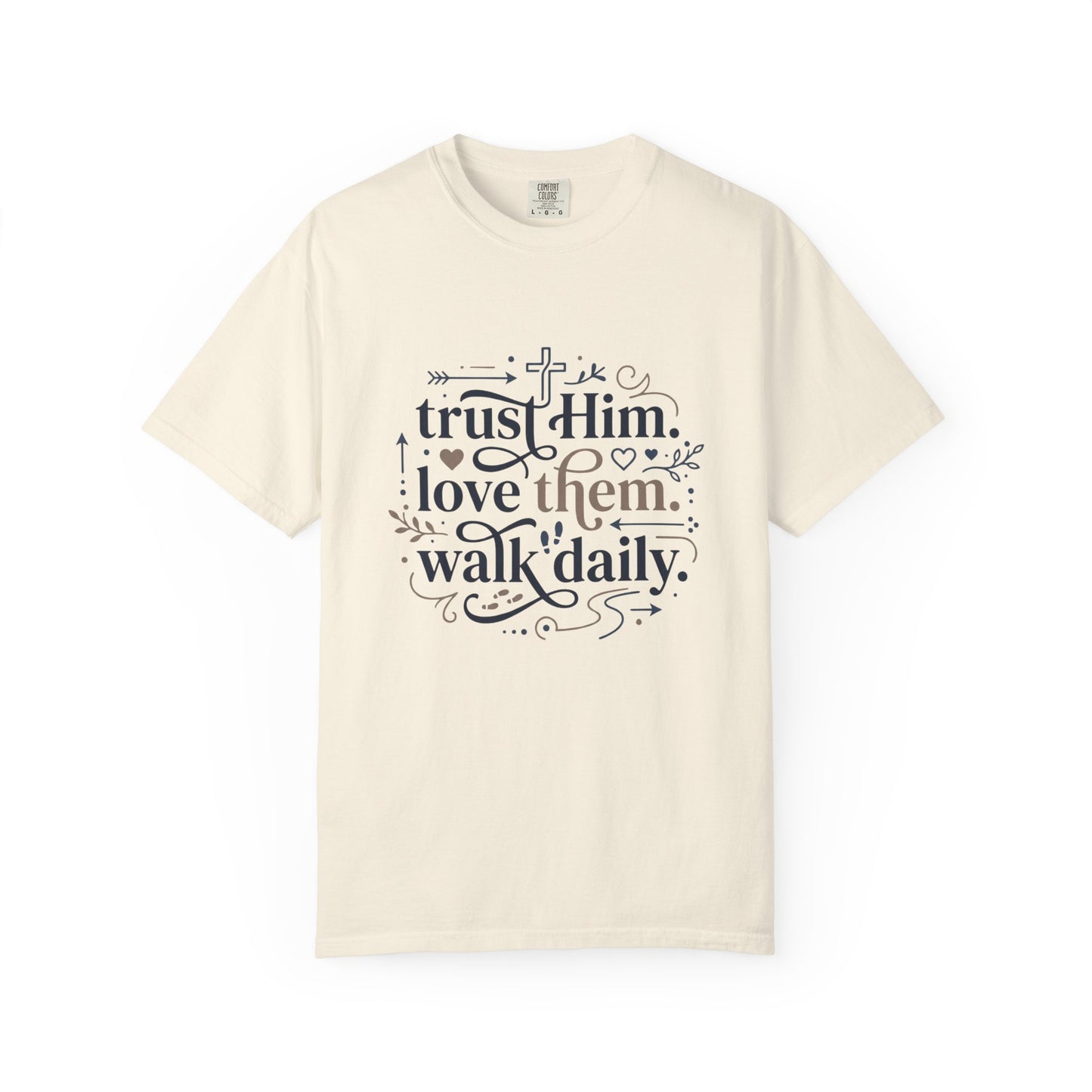 Trust Him Love Them Walk Daily T-Shirt