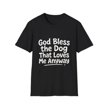 God Bless The Dog That Loves Me Anyway T-Shirt