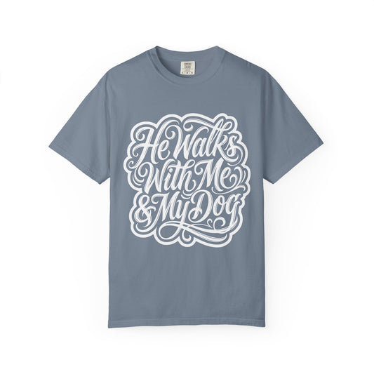 He Walks With Me & My Dog T-Shirt