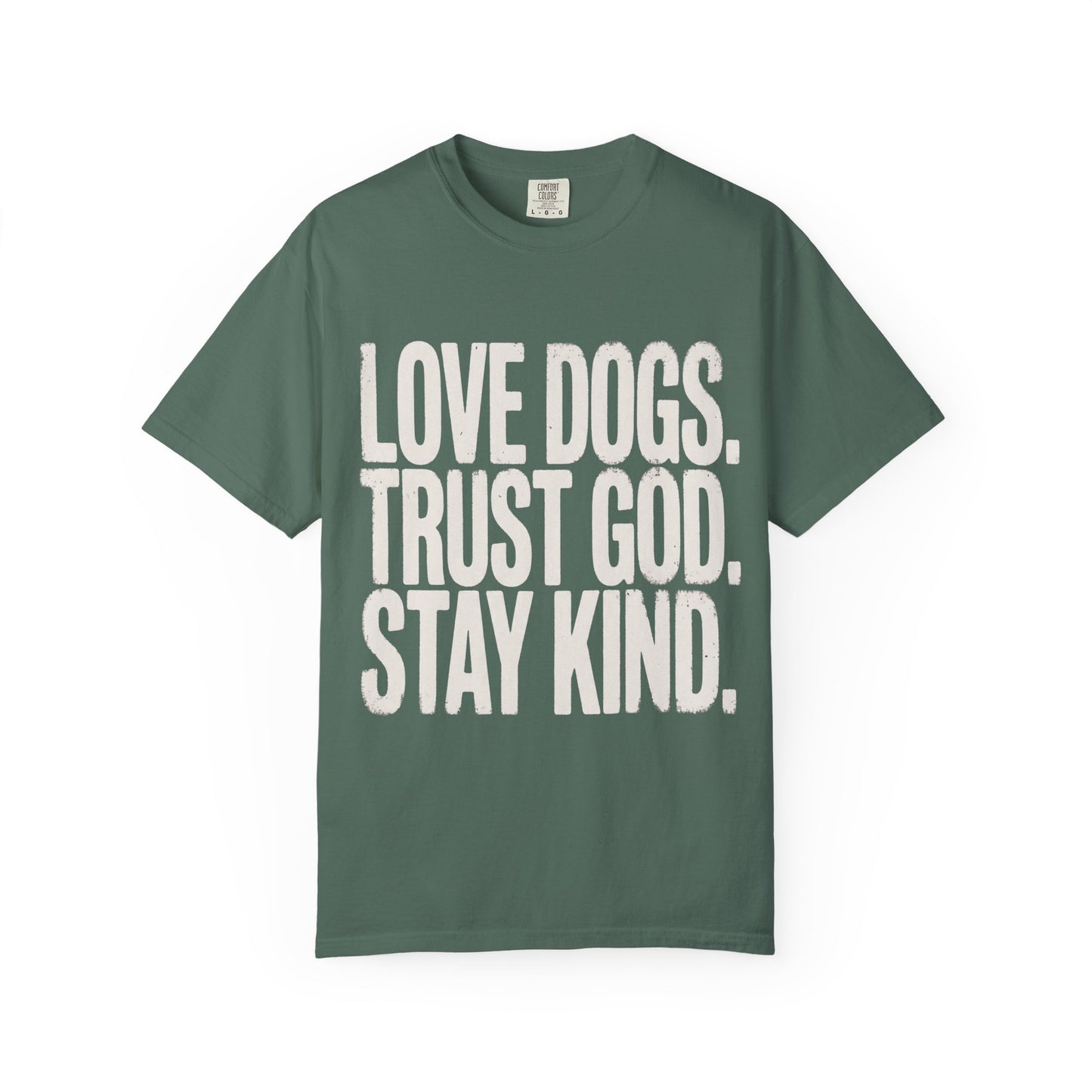 Love Dogs Trust God Stay Kind  T-Shirt