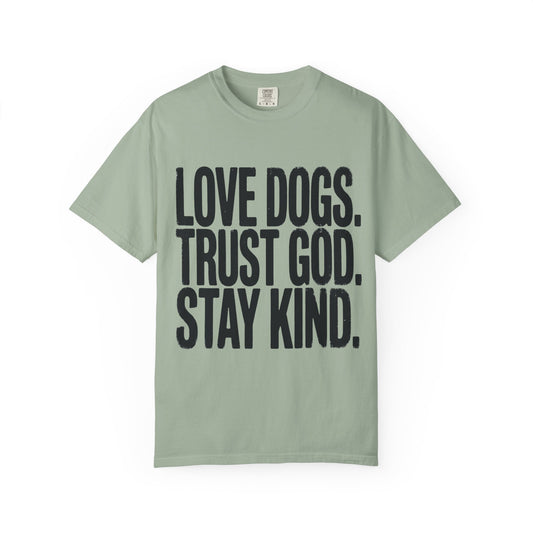 Love Dogs Trust God Stay Kind T-Shirt
