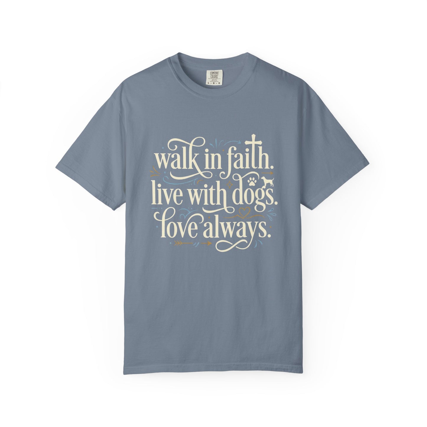 Walk In Faith Love With Dogs Love Always T-Shirt
