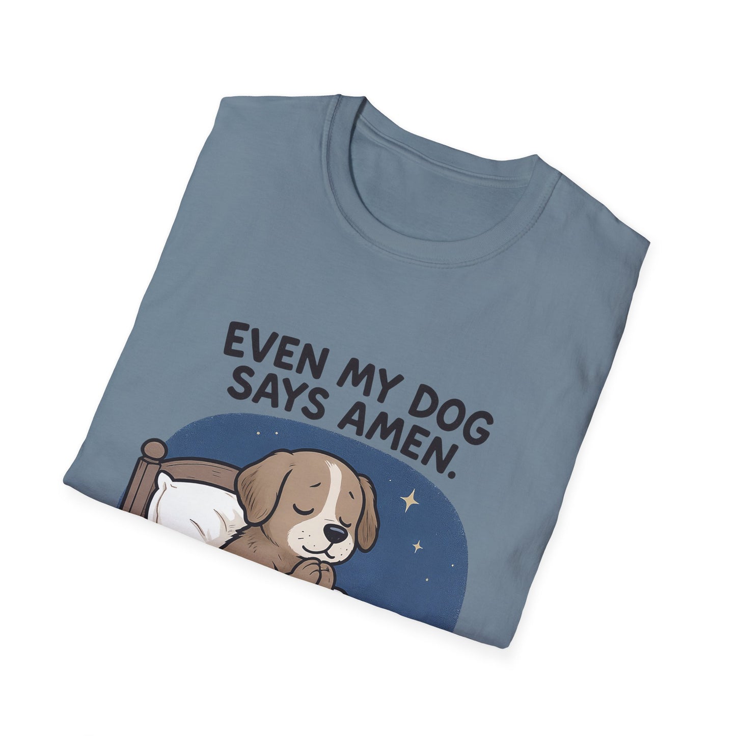 Even My Dog Says Amen T-Shirt