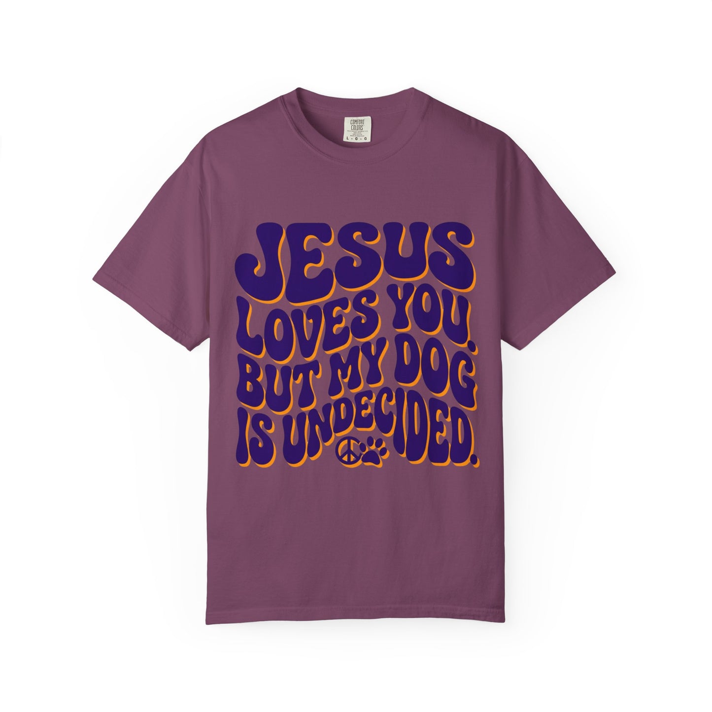 Jesus Loves You But My Dog Is Undecided