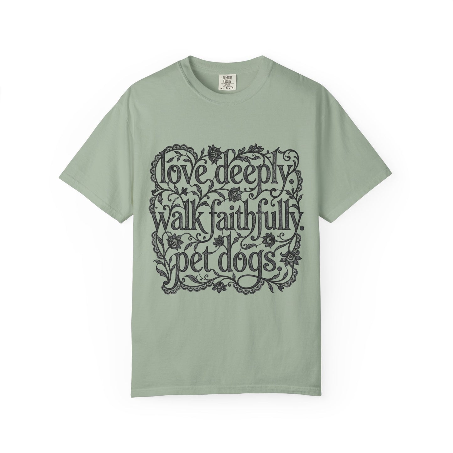 Love Deeply Walk Faithfull Pet Dogs  T-Shirt
