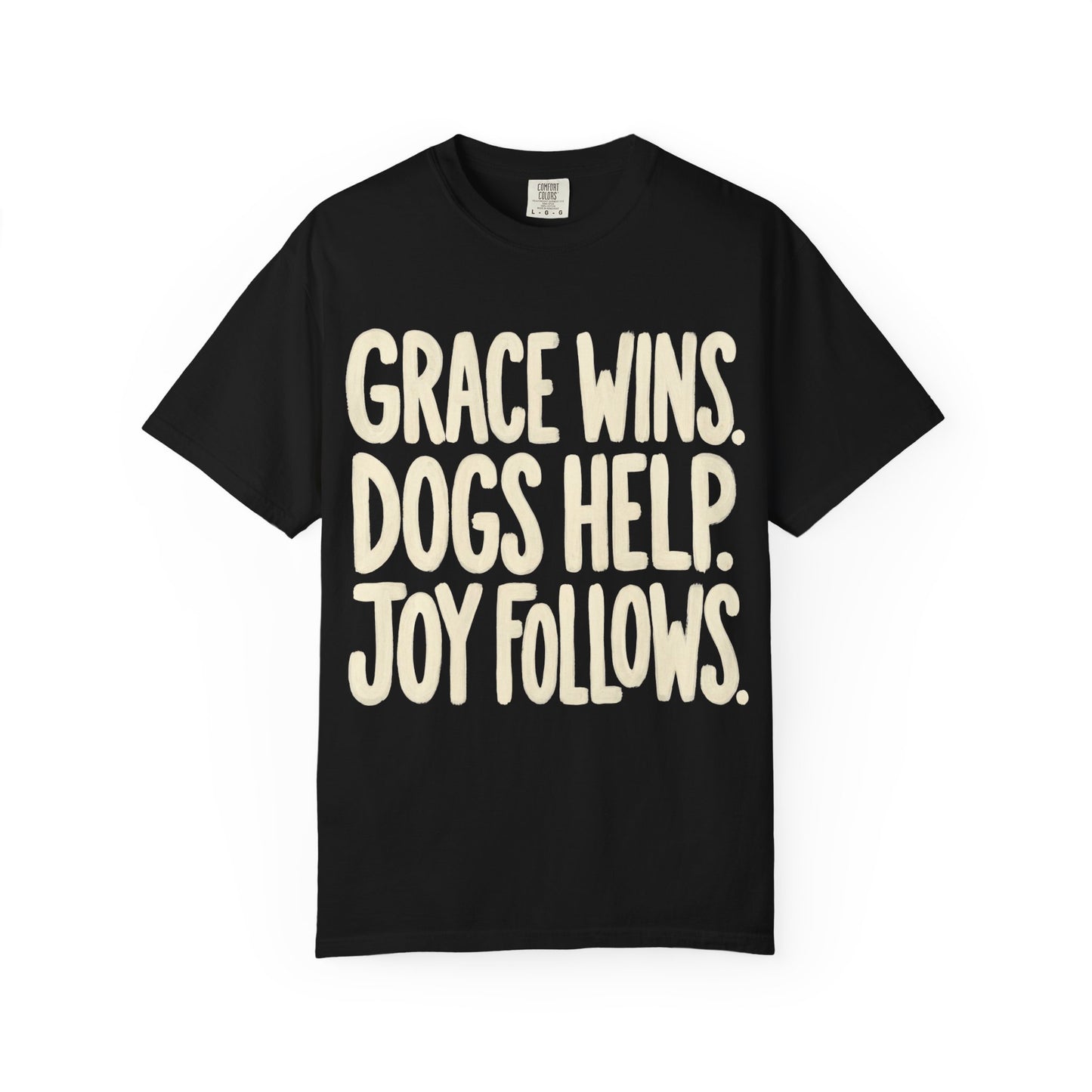 Grace Wins Dogs Help Joy Follows T-Shirt