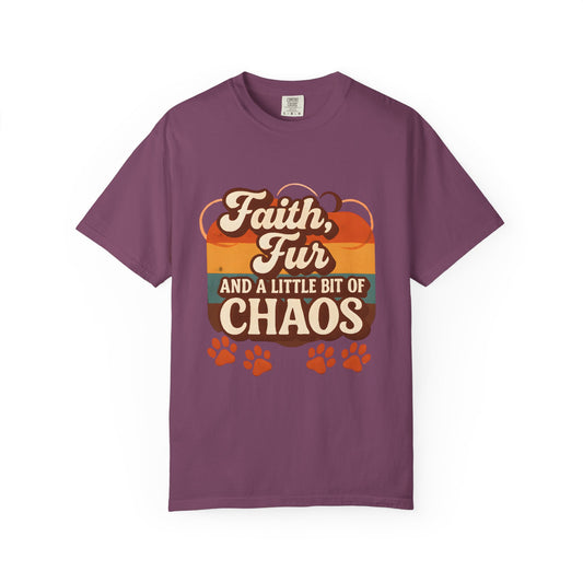 Faith Fur And A little Bit Of Chaos T-Shirt