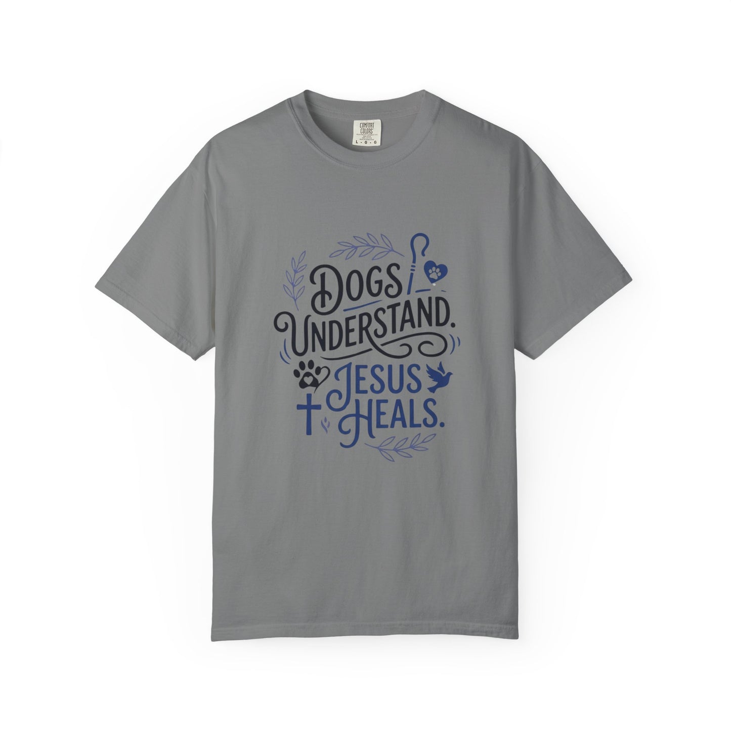 Dogs Understand Jesus Heals T-Shirt