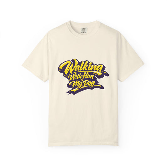 Walking With Him & My Dog T-Shirt