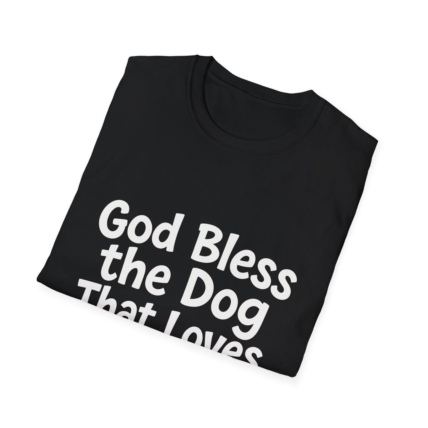 God Bless The Dog That Loves Me Anyway T-Shirt