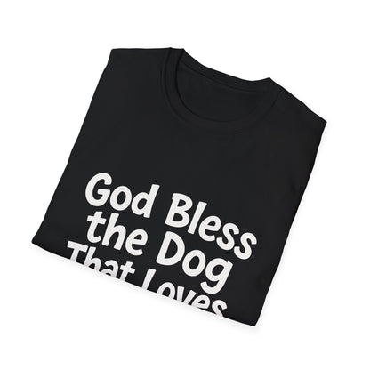 God Bless The Dog That Loves Me Anyway T-Shirt