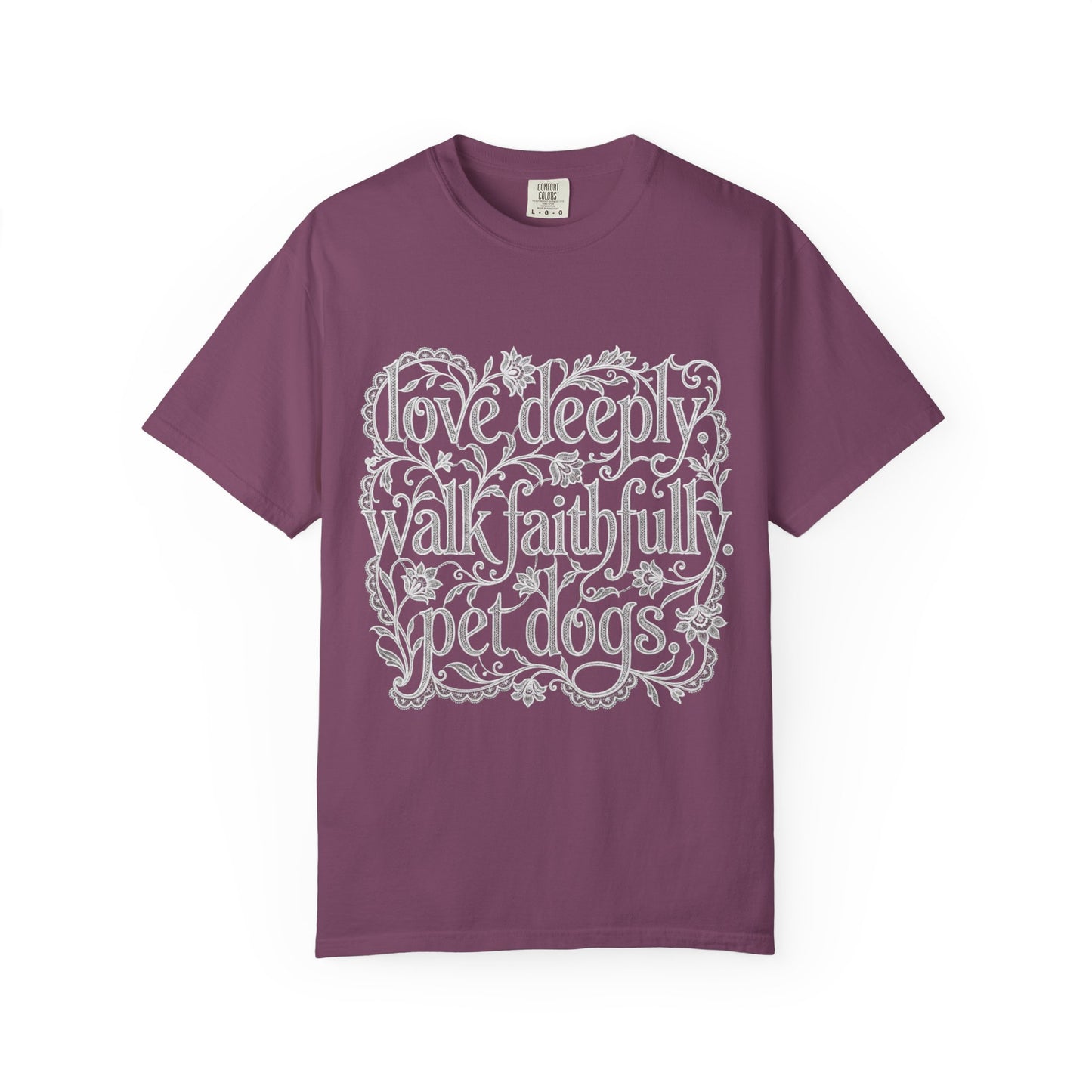 Love Deeply Walk Faithfull Pet Dogs  T-Shirt