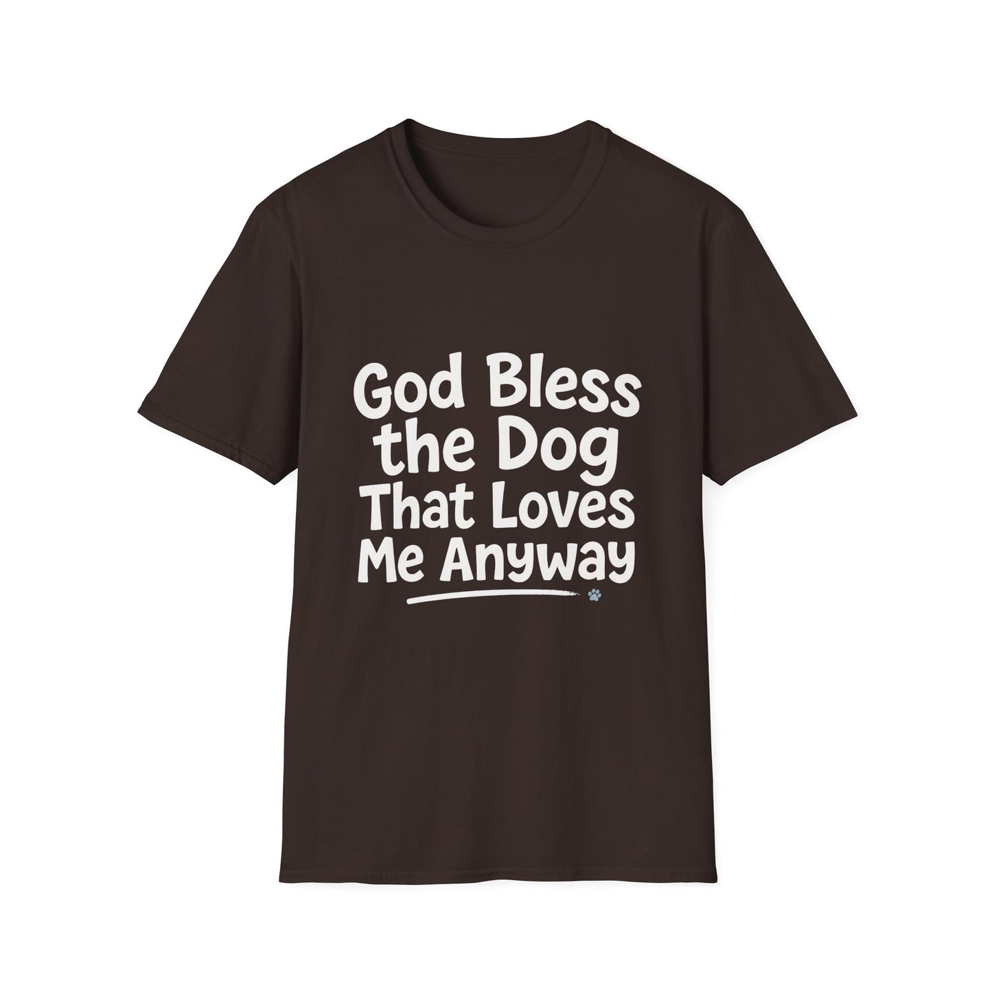 God Bless The Dog That Loves Me Anyway T-Shirt