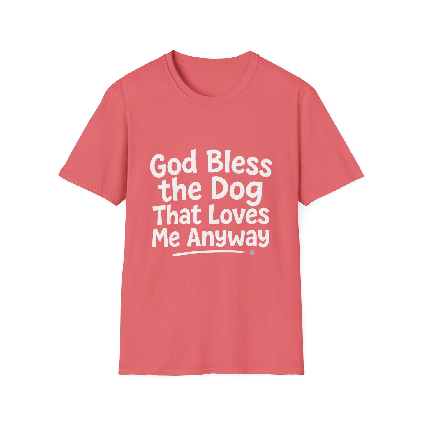 God Bless The Dog That Loves Me Anyway T-Shirt