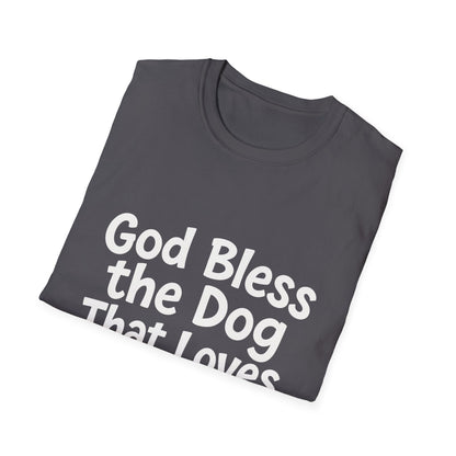 God Bless The Dog That Loves Me Anyway T-Shirt