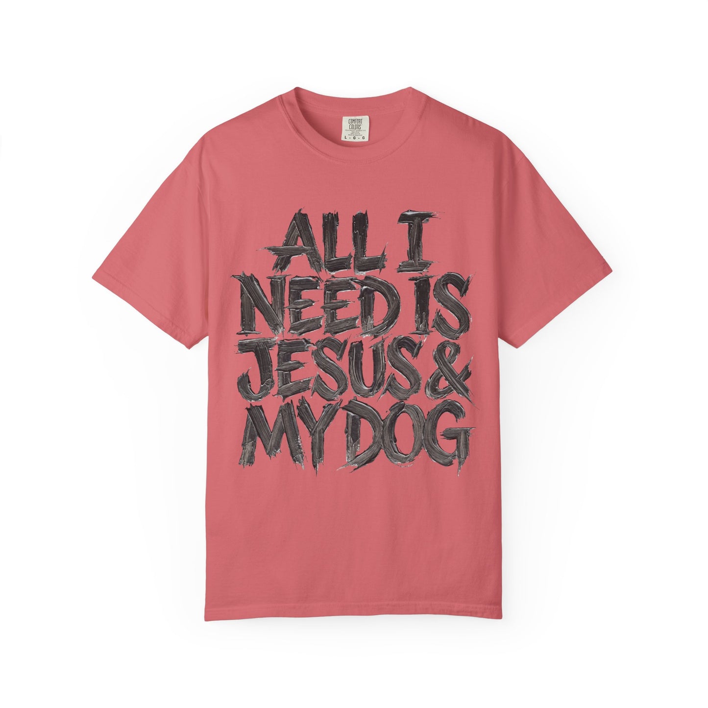 All I Need Is Jesus And My Dog  T-Shirt