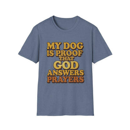 My Dog Is Proof That God Answers Prayers T-Shirt