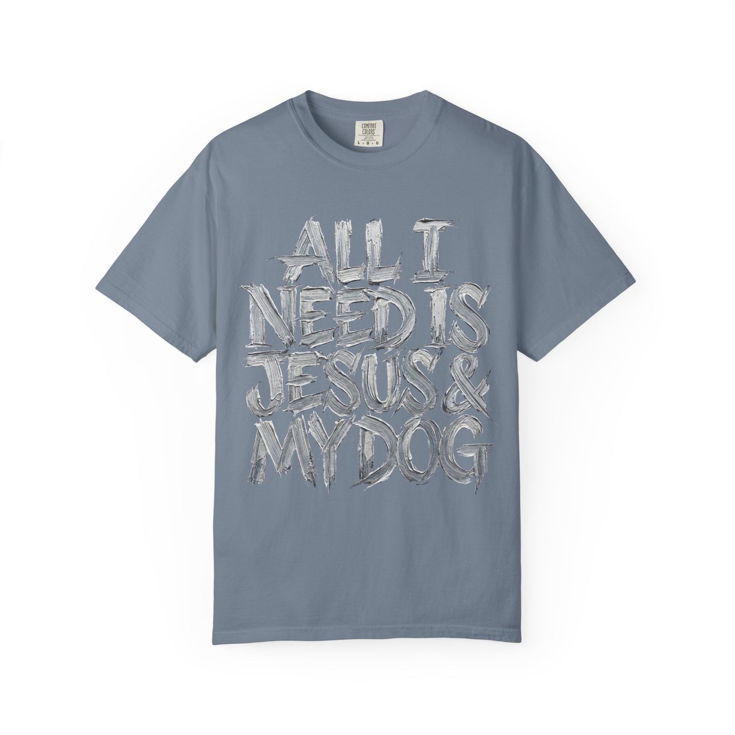 All I Need Is Jesus And My Dog  T-Shirt