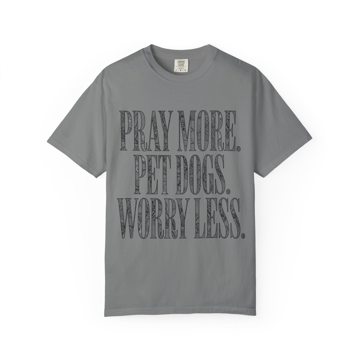 Pray More Pet Dogs Worry Less  T-Shirt