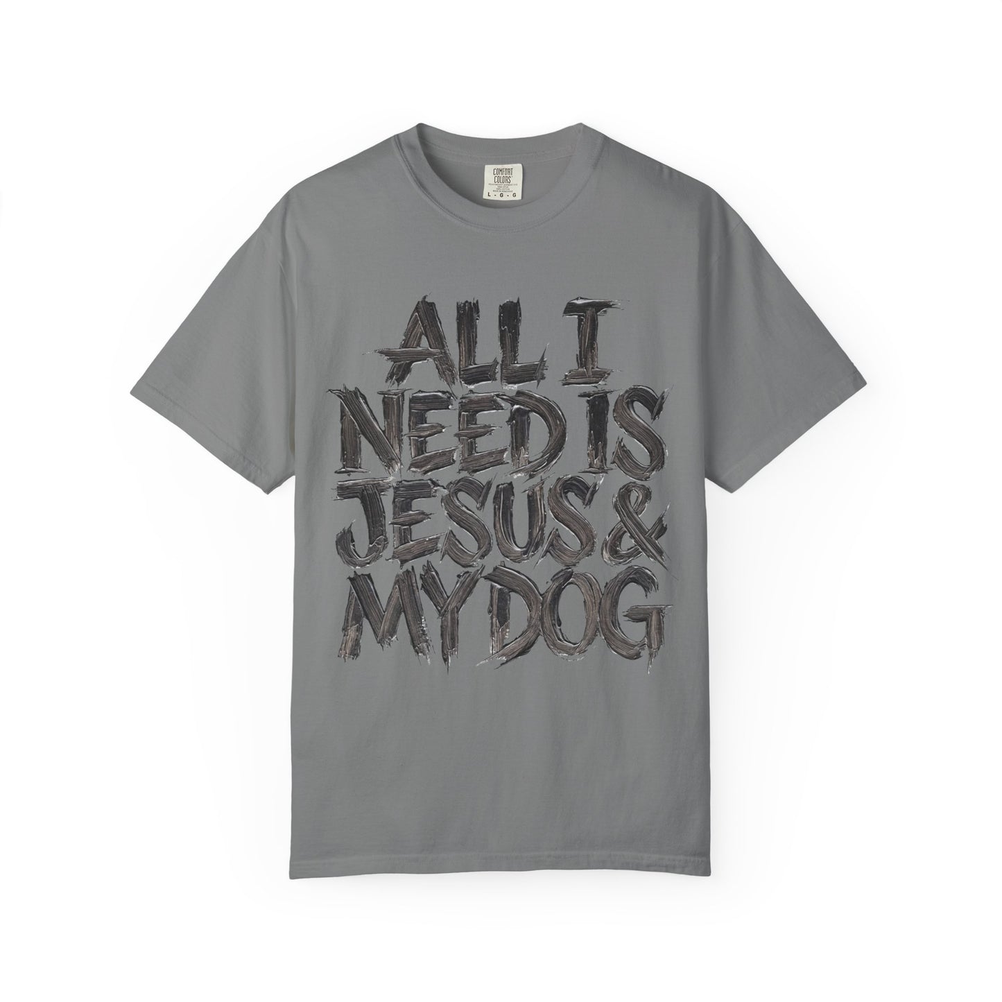 All I Need Is Jesus And My Dog  T-Shirt