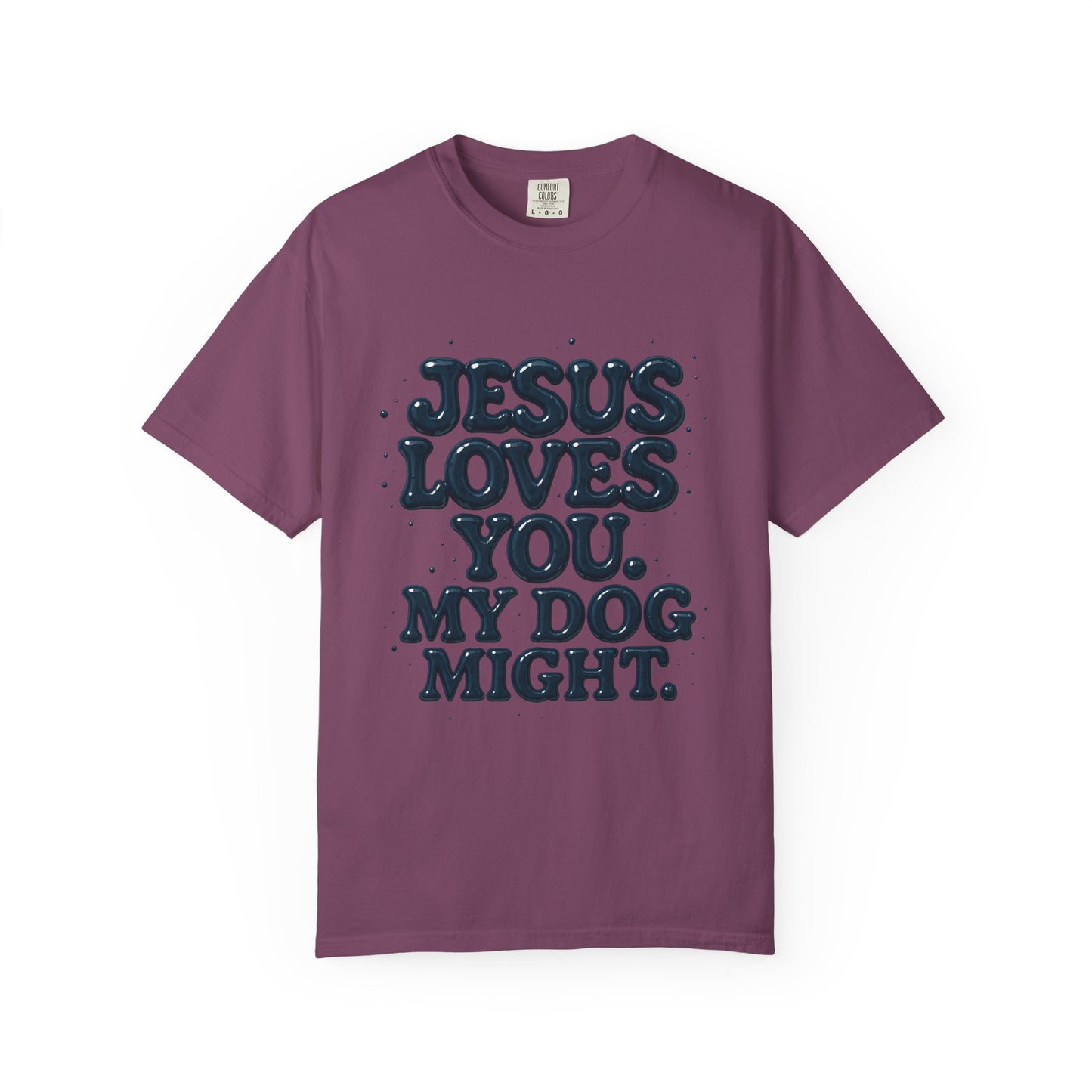 Jesus Loves You My Dog Might T-Shirt