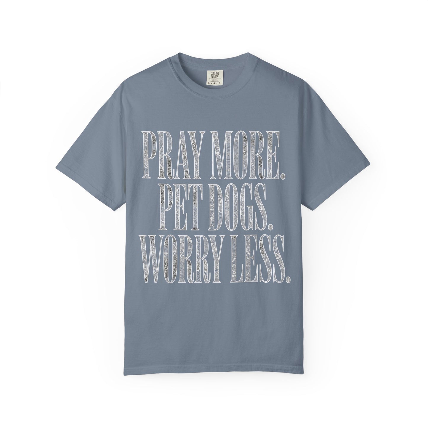 Pray More Pet Dogs Worry Less  T-Shirt