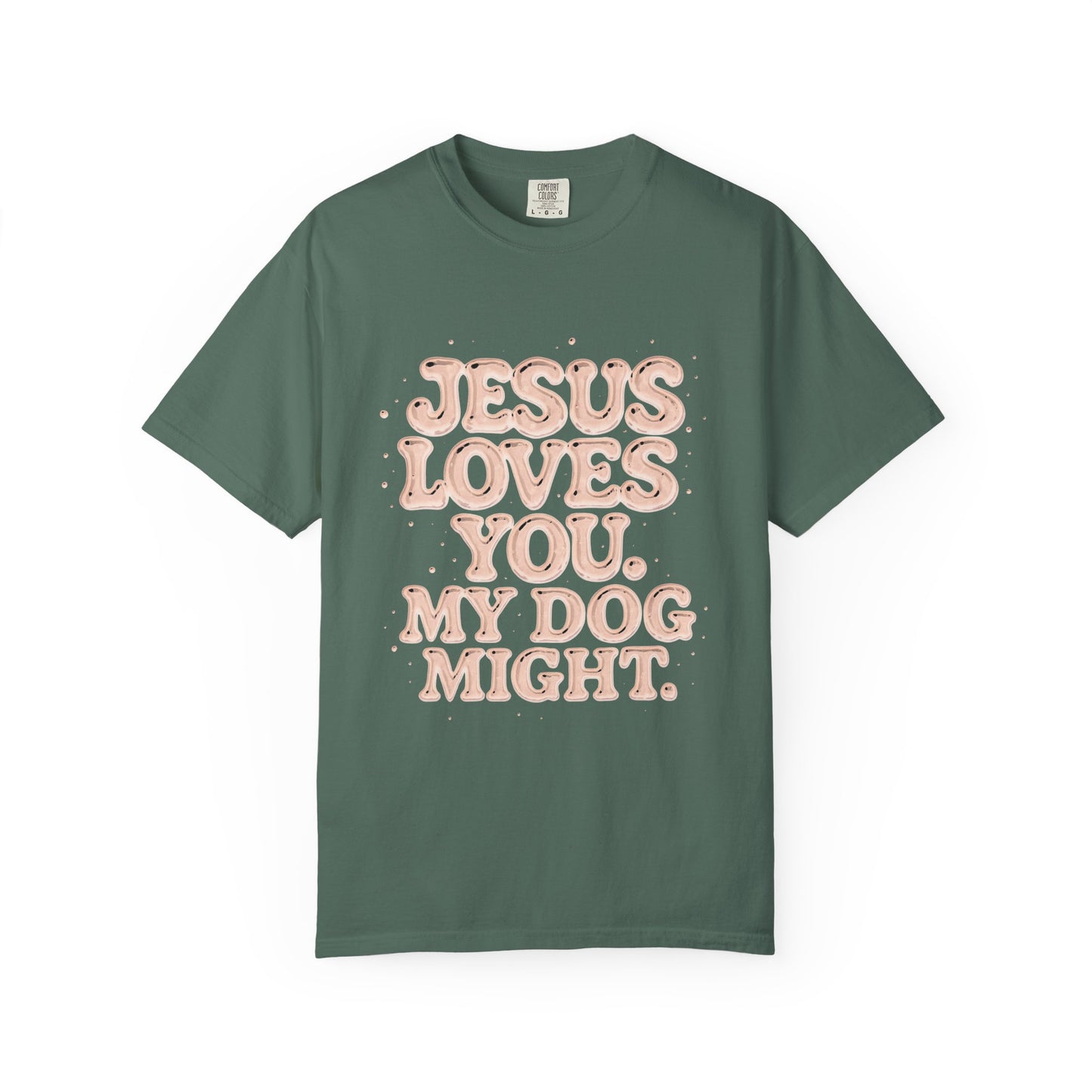 Jesus Loves You My Dog Might T-Shirt