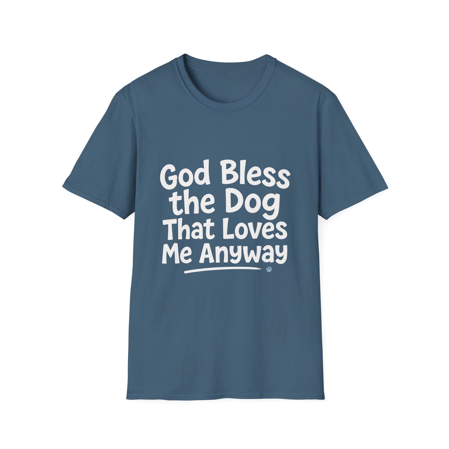 God Bless The Dog That Loves Me Anyway T-Shirt