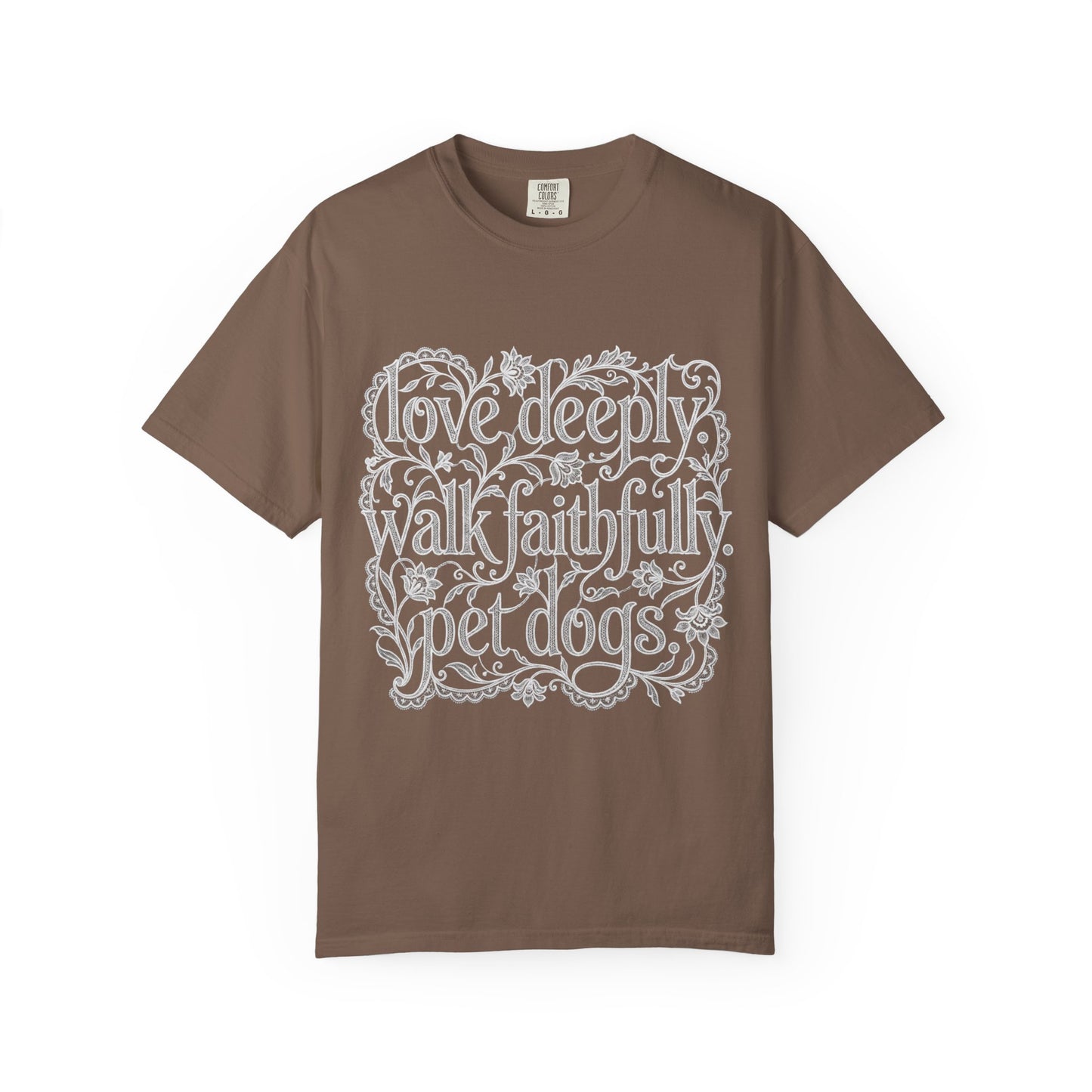 Love Deeply Walk Faithfull Pet Dogs  T-Shirt
