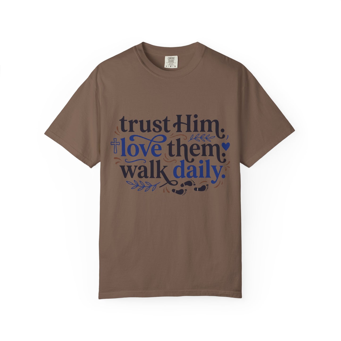 Trust Him Love Them Walk Daily T-Shirt (3)