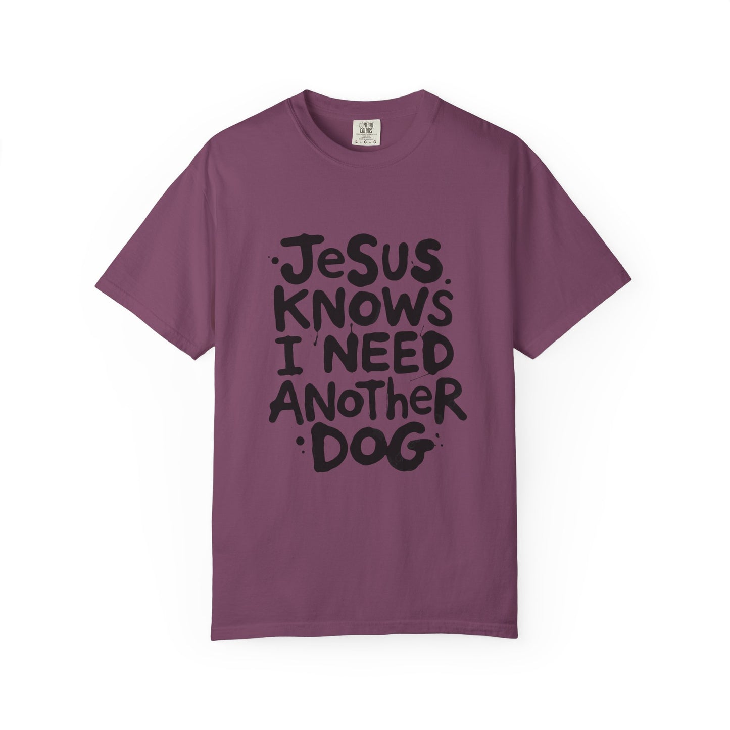 Jesus Knows I Need Another Dog T-Shirt