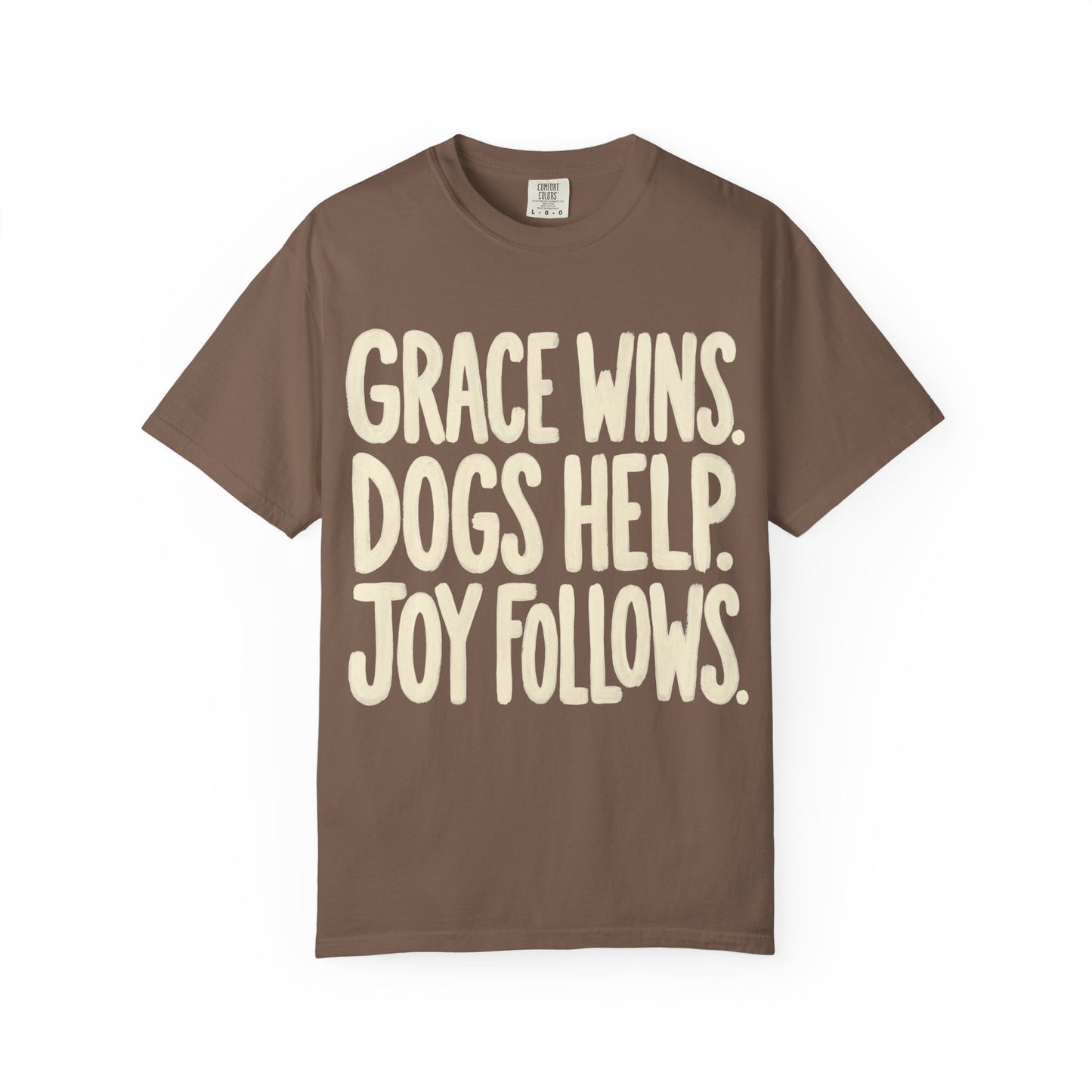 Grace Wins Dogs Help Joy Follows T-Shirt