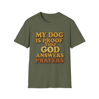 My Dog Is Proof That God Answers Prayers T-Shirt
