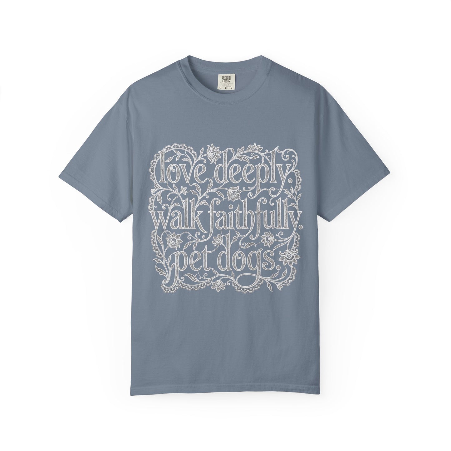 Love Deeply Walk Faithfull Pet Dogs  T-Shirt